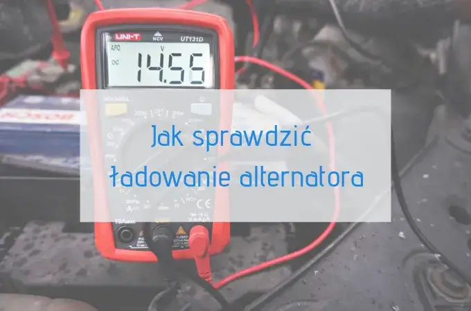 Zdjęcie Jak sprawdzić czy alternator ładuje bez miernika - proste metody